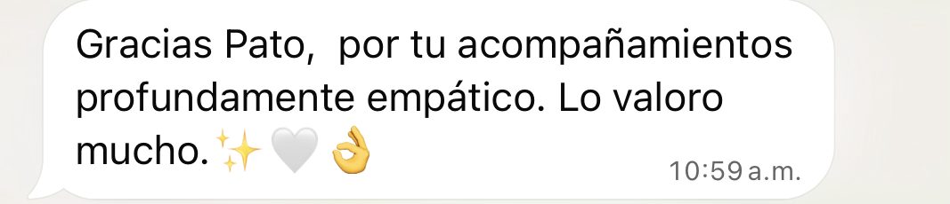 Mensaje: Gracias Pato, por tu acompañamiento profundamente empático. Lo valoro mucho.